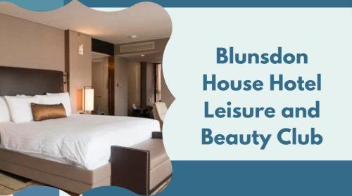 Blunsdon House Hotel Leisure and Beauty Club