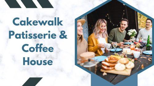 Cakewalk Patisserie & Coffee House