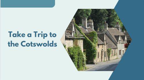 Take a Trip to the Cotswolds