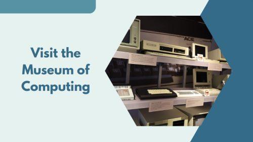 Visit the Museum of Computing