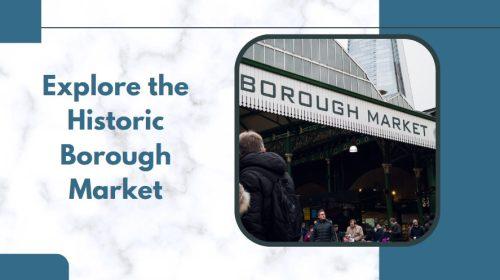 Explore the Historic Borough Market