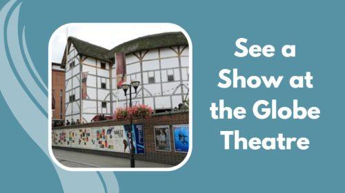 See a Show at the Globe Theatre