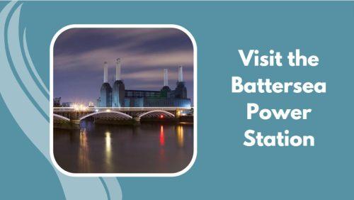 Visit the Battersea Power Station