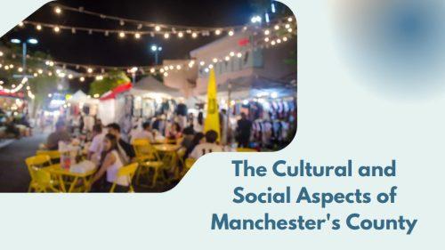 The Cultural and Social Aspects of Manchester's County