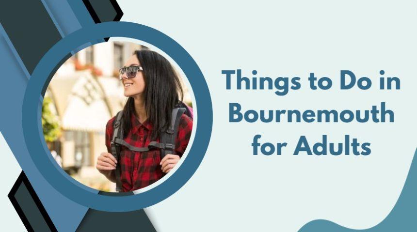 Best Things to Do in Bournemouth - Top 20– South West Mag