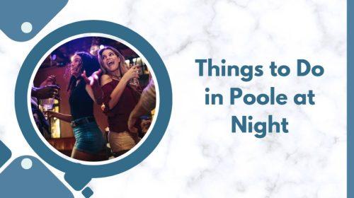 Things to Do in Poole at Night