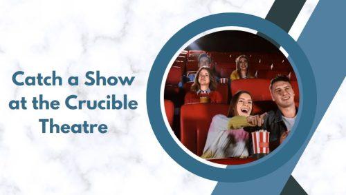 Catch a Show at the Crucible Theatre