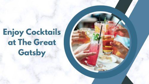 Enjoy Cocktails at The Great Gatsby