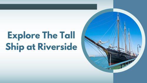 Explore The Tall Ship at Riverside