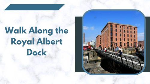Walk Along the Royal Albert Dock