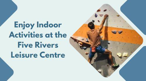 Enjoy Indoor Activities at the Five Rivers Leisure Centre in Salisbury