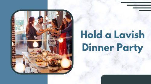 Hold a Lavish Dinner Party