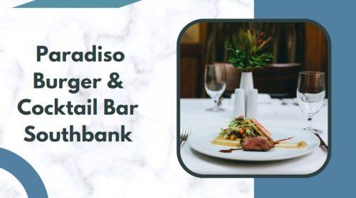 Paradiso Burger & Cocktail Bar Southbank