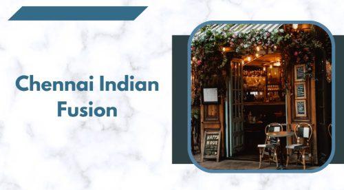 Chennai Indian Fusion