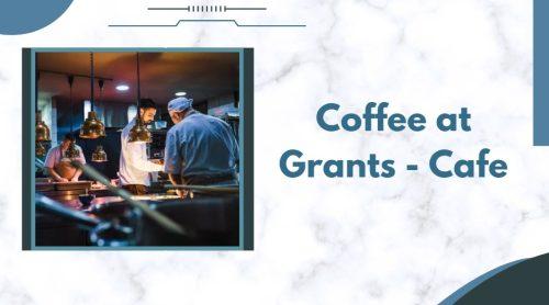 Coffее at Grants - Cafе