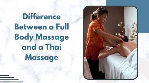 Difference Between a Full Body Massage and a Thai Massage