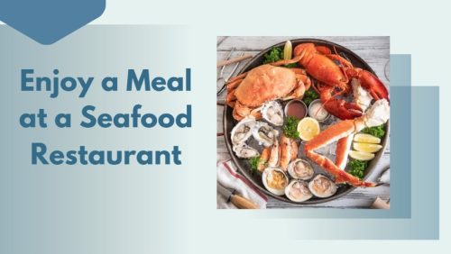 Enjoy a Meal at a Seafood Restaurant