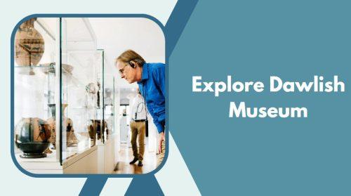 Explore Dawlish Museum