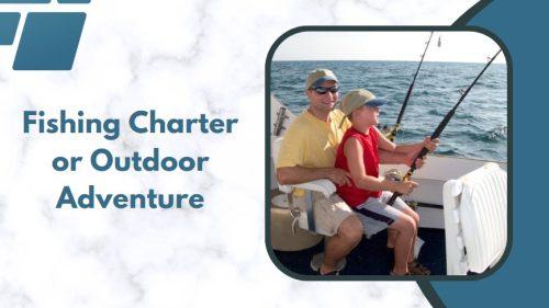 Fishing Charter or Outdoor Adventure