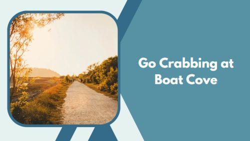 Go Crabbing at Boat Cove