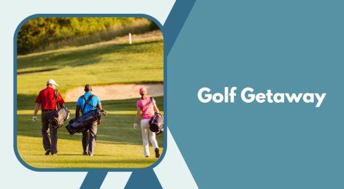Golf Getaway