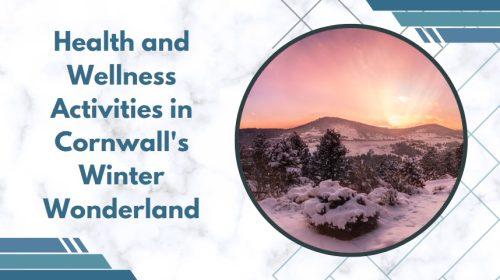Health and Wellness Activities in Cornwall's Winter Wonderland