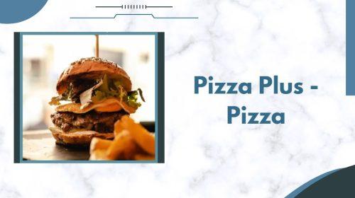 Pizza Plus - Pizza