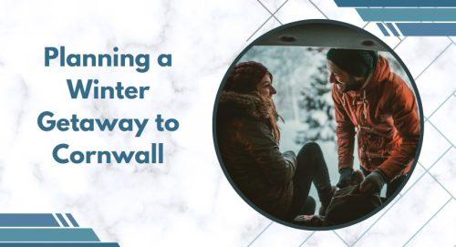 Planning a Winter Getaway to Cornwall
