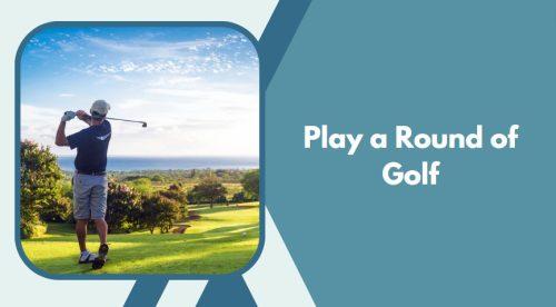 Play a Round of Golf