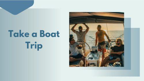 Take a Boat Trip