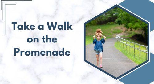 Take a Walk on the Promenade