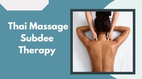 Thai Massage Subdee Therapy - best thai massage west london