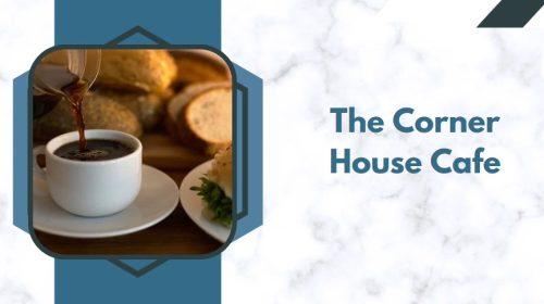 The Corner House Cafe