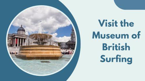 Visit the Museum of British Surfing