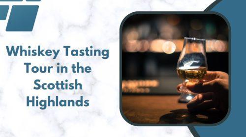 Whiskey Tasting Tour in the Scottish Highlands