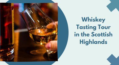 Whiskey Tasting Tour in the Scottish Highlands