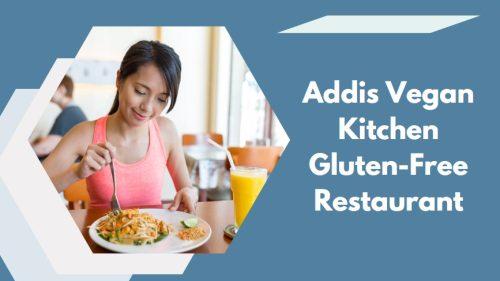 Addis Vegan Kitchen Gluten-Free Restaurant