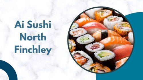 Ai Sushi North Finchley - all you can eat sushi london