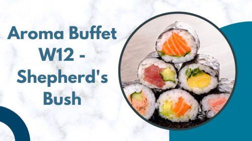 Aroma Buffet W12 - Shepherd's Bush