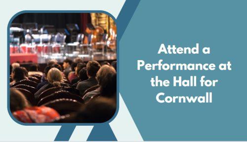 Attend a Performance at the Hall for Cornwall