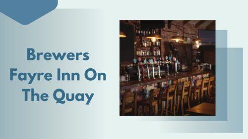 Brewers Fayre Inn On The Quay