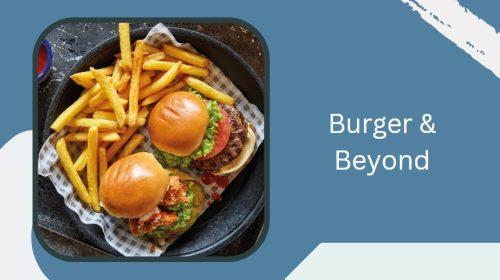 Burger & Beyond