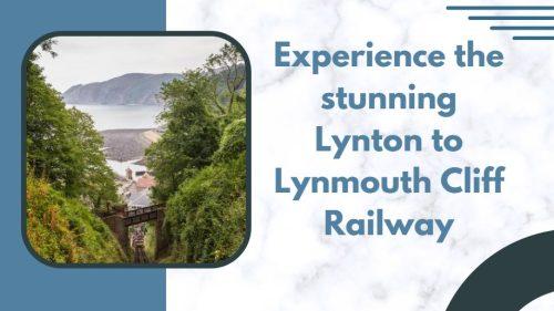 Experience the stunning Lynton to Lynmouth Cliff Railway