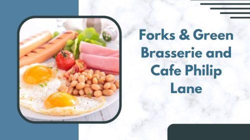 Forks & Green Brasserie and Cafe Philip Lane