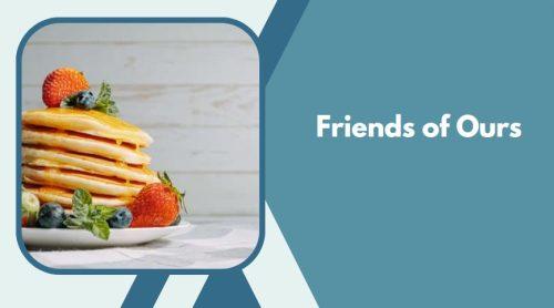 Friends of Ours