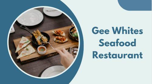 Gee Whites Seafood Restaurant