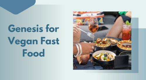 Genesis for Vegan Fast Food