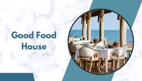 Good Food House
