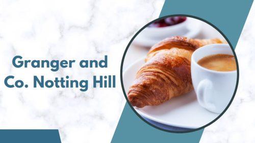 Granger and Co. Notting Hill - best brunch notting hill