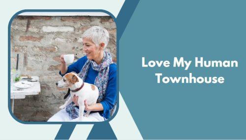 Love My Human Townhouse